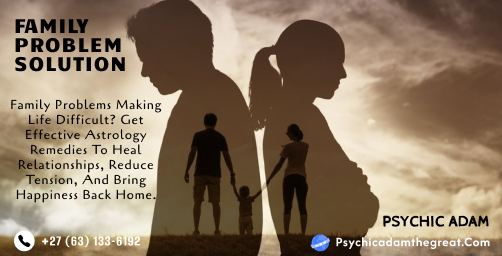 Family Problem Solutions with Psychic Adam’s Guidance
